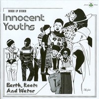 Earth, Roots & Water - Innocent Youths