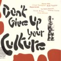 'Don't Give Up Your Culture' Artwork